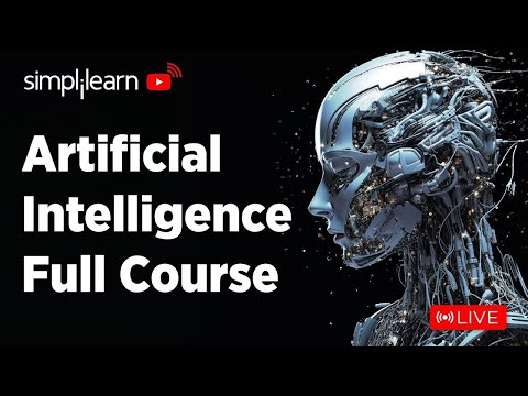 🔥 Artificial Intelligence Full Course 2024 | 🔴LIVE | AI & Machine Learning Full Course | Simplilearn [Video]