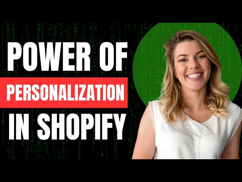 The Power of Personalization in Your Shopify Store – Increase Sales and Customer Loyalty [Video]