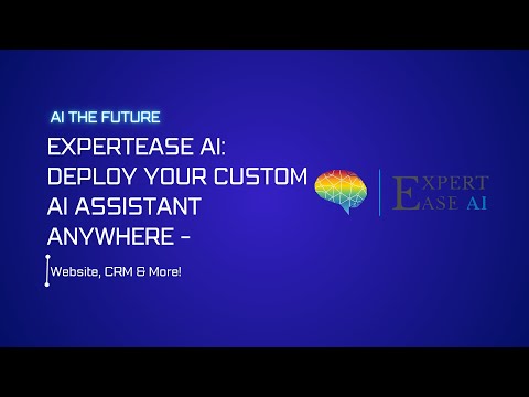 ExpertEase AI: Deploy Your Custom AI Assistant Anywhere – Website, CRM & More! [Video]