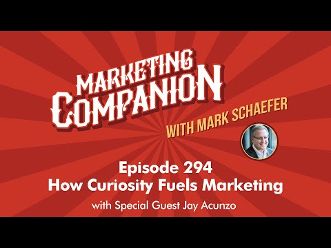 The Marketing Companion Episode 294:  How Curiosity Fuels Marketing with Jay Aczuno [Video]