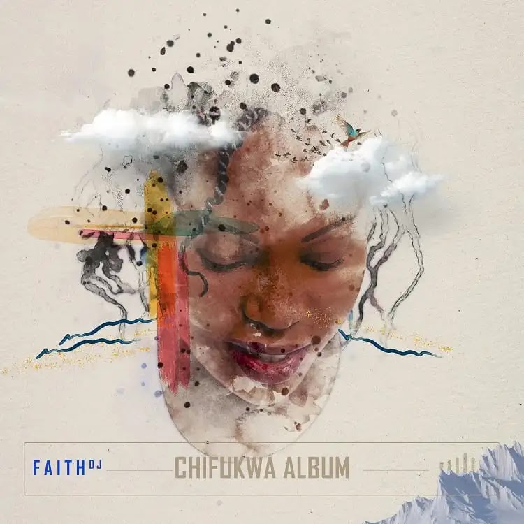 (Album) Chifukwa  Faith DJ [Video]