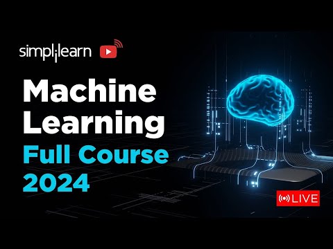 🔥 Machine Learning Full Course 2024 | Learn it 🔴LIVE | Machine Learning Tutorial | Simplilearn [Video]