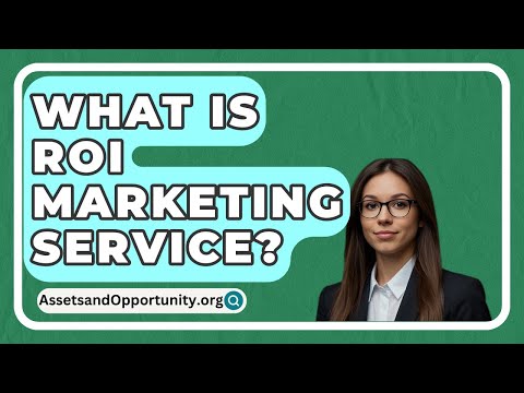 What Is ROI Marketing Service? – AssetsandOpportunity.org [Video]