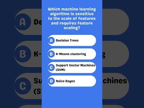 Which ML algorithm needs feature scaling due to sensitivity? [Video]