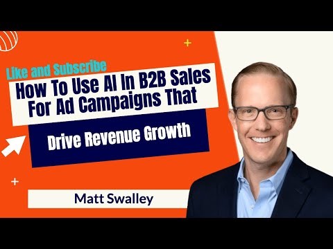 How to Use AI In B2B Sales For Ad Campaigns That Drive Revenue Growth [Video]