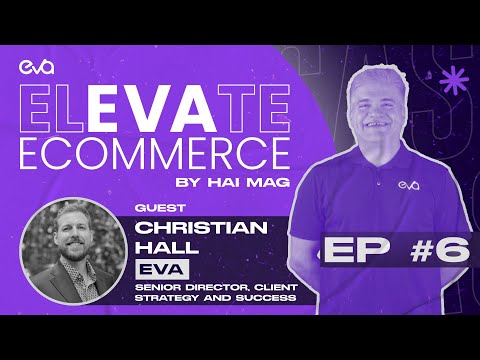 Elevate eCommerce PODCAST EP #6 | How Eva’s AI Platform Transforms E-Commerce Success on Amazon [Video]