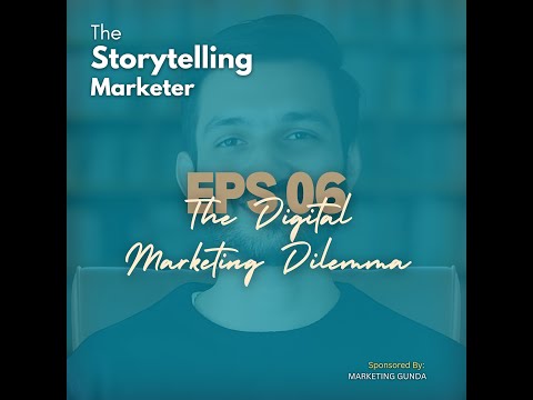 Episode 6 Allocating Your Digital Marketing Budget Wisely: A Case Study | The Storytelling Marketer [Video]