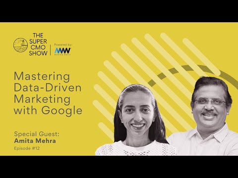 Amita Mehra on Mastering Data-Driven Marketing with #Google | The Super CMO Show | Ep012 [Video]