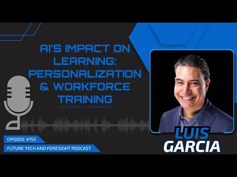 AI’s Impact on Learning: Personalization & Workforce Training in 2024 w/ Luis Garcia | Ep [Video]