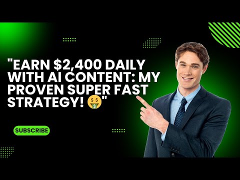 “Earn $2,400 Daily with AI Content: My Proven Super Fast Strategy! 🤑” [Video]