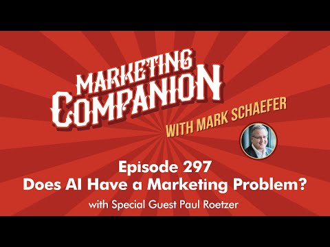 Does AI Have a Marketing Problem? with Paul Roetzer (Episode 297) [Video]