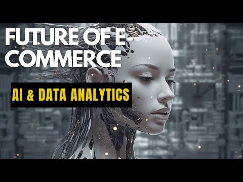 “Future of E-Commerce: How AI & Data Analytics are Revolutionizing Business” | #ecommerce | [Video]