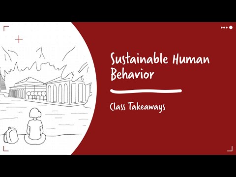 Class Takeaways — Sustainable Human Behavior [Video]