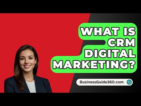 What Is CRM Digital Marketing? – BusinessGuide360.com [Video]