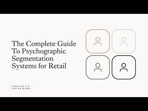 The Complete Guide to Psychographic Segmentation Systems for Retail [Video]