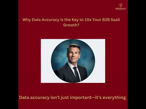 Data Accuracy is the Key to 10x Your B2B SaaS Growth | NeuroAI Marketing Agency [Video]