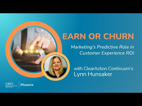 Earn Or Churn: Marketing’s Predictive Role in Customer Experience ROI [Video]