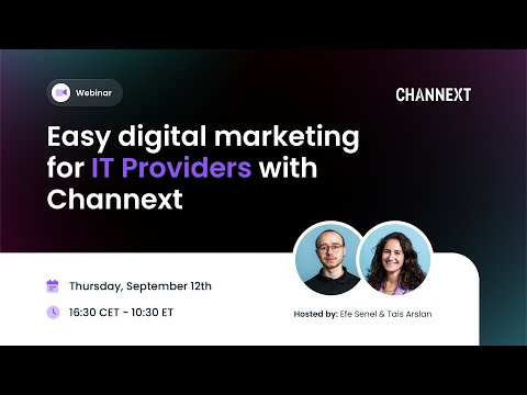 Webinar: Easy Digital Marketing for IT Providers with Channext [Video]