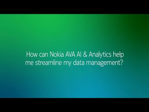 How can Nokia AVA AI & Analytics help me streamline my data management? [Video]