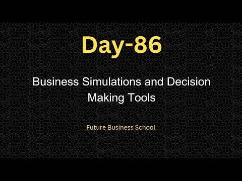 Day-86: Business Simulations and Decision Making Tools | Daily MBA | FBS | Future Business School [Video]