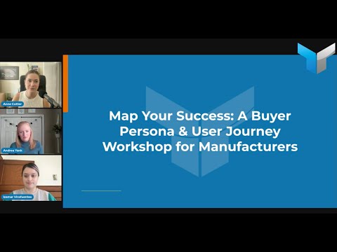 Map Your Success  A Buyer Persona & User Journey Workshop for Manufacturers [Video]