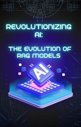 Revolutionizing AI: The Evolution of RAG Models [Video]