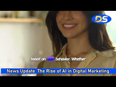 News Update: The Rise of AI in Digital Marketing. [Video]