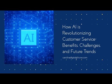 How AI is Revolutionizing Customer Service: Benefits, Challenges, and Future Trends [Video]