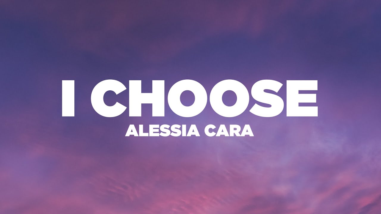 Download Mp3: Alessia Cara – I Choose [Video]