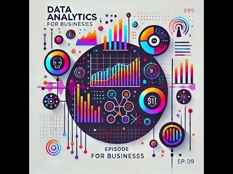 Unlocking Business Potential: A Deep Dive into Data Analytics for Decision Making [Video]