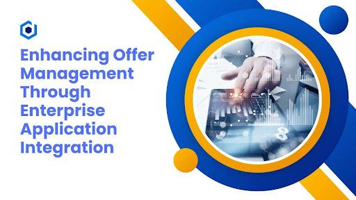 Enhancing Offer Management Through Enterprise Application Integration [Video]