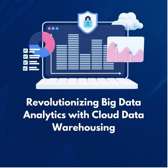 Revolutionizing Big Data Analytics with Cloud Data Warehousing [Video]