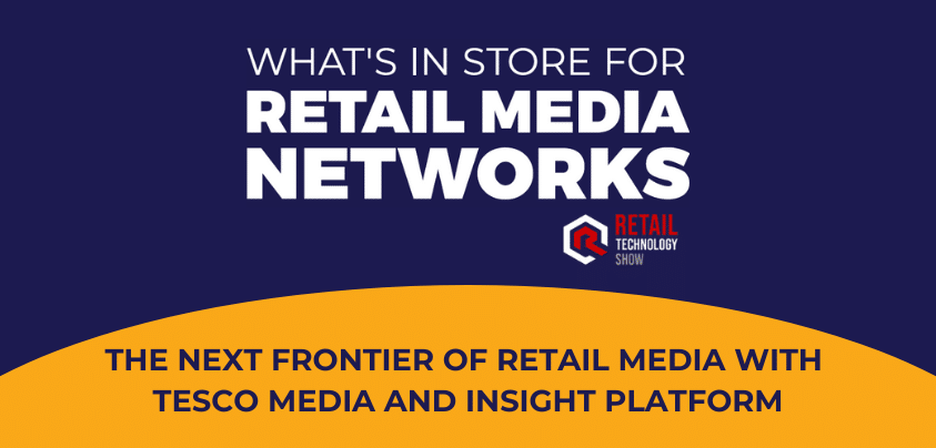 Video | The Next Frontier of Retail Media with Tesco Media and Insight Platform [Video]