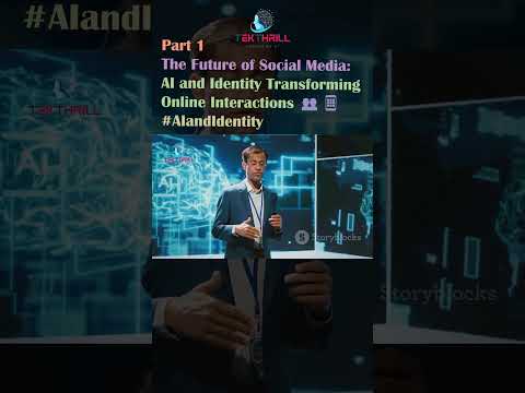 The Future of Social Media: AI and Identity Transforming Online Interactions 👥📱#AIandIdentity PART 1 [Video]