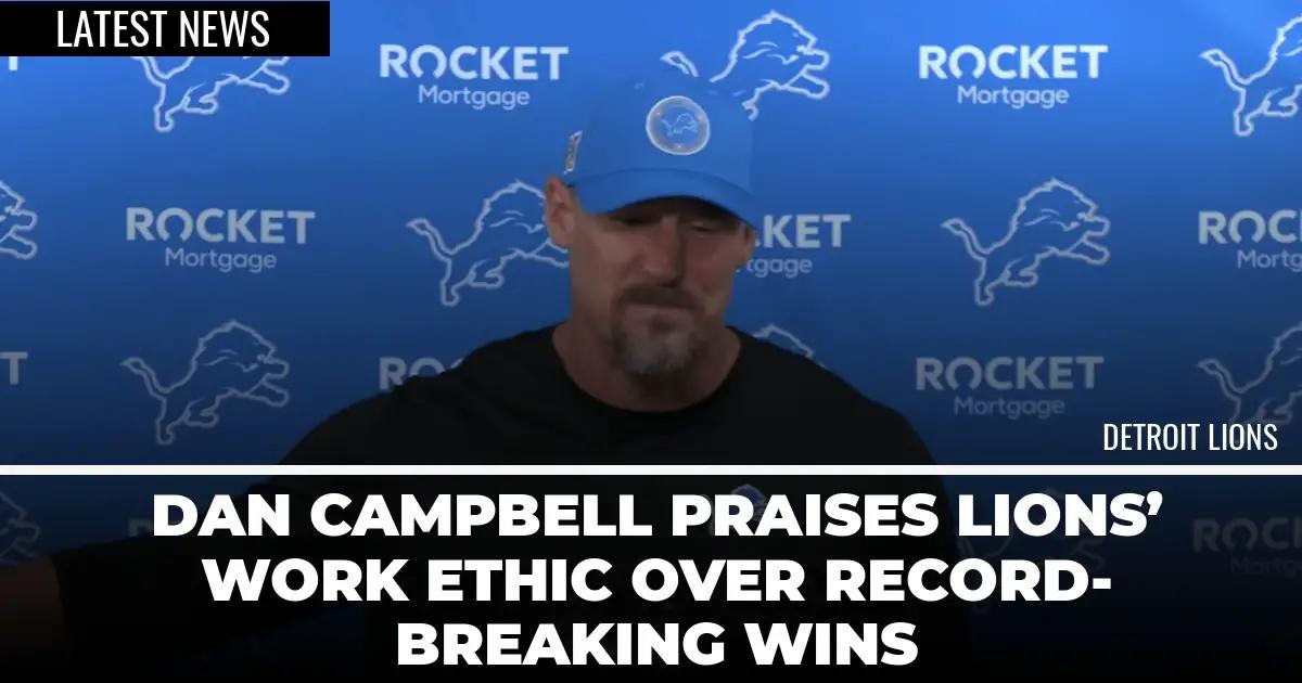 Dan Campbell Praises Lions Work Ethic Over Record-Breaking Wins [Video]