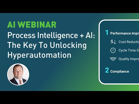 Process Intelligence + AI: The Key To Unlocking Hyperautomation [Video]