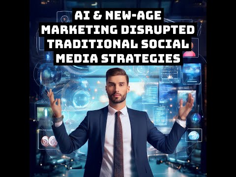 How AI & New-Age Marketing Disrupted Traditional Social Media Strategies [Video]