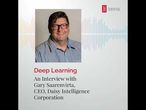 Deep Learning: An Interview with Gary Saarenvirta, CEO, Daisy Intelligence Corporation [Video]