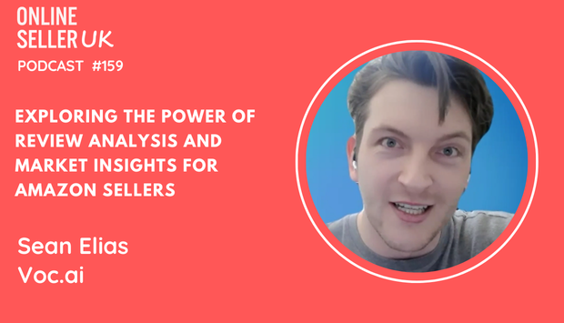 Exploring the Power of Review Analysis and Market Insights for Amazon Sellers | Episode 159 #OnlineSellerUK Podcast with Sean Elias [Video]