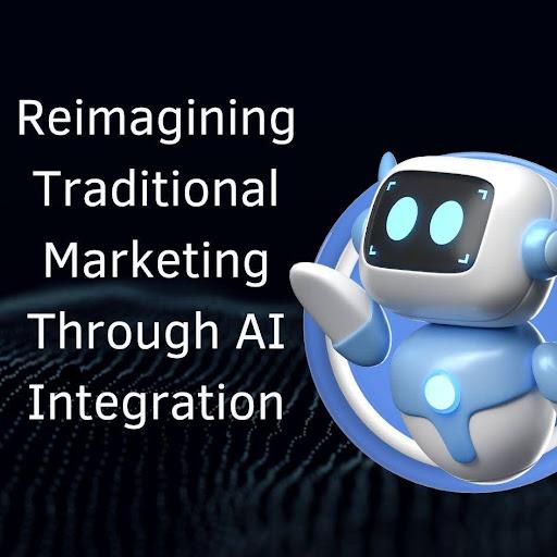 Reimagining Traditional Marketing Through AI Integration [Video]