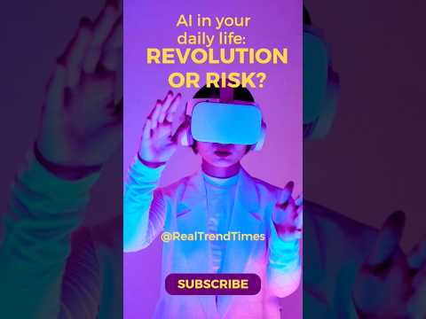 AI in your daily life: Revolution or Risk [Video]