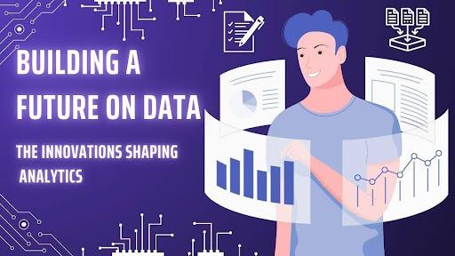 Building a Future on Data: The Innovations Shaping Analytics [Video]