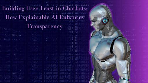 Building User Trust in Chatbots: How Explainable AI Enhances Transparency [Video]