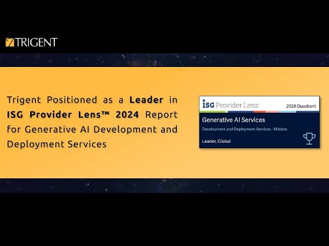 Trigent Positioned as a Leader in ISG Provider Lens 2024 Report for Generative AI Development and Deployment Services [Video]