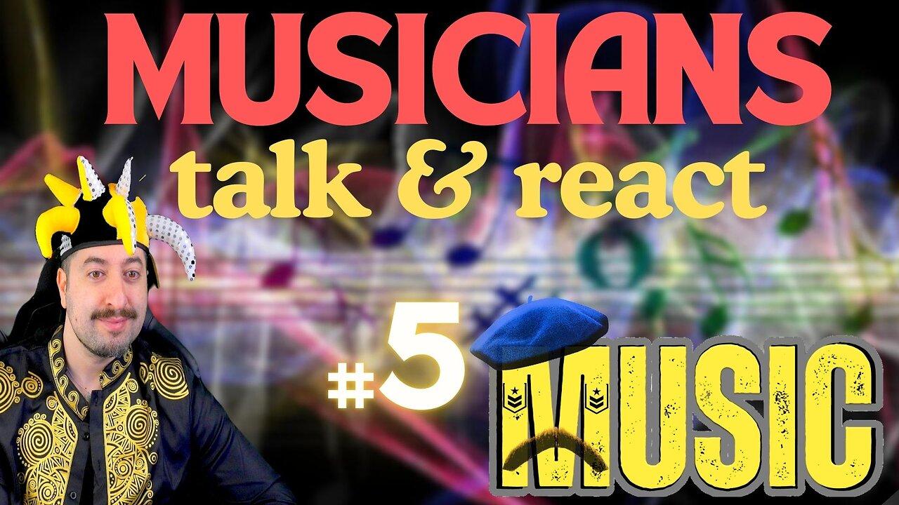 Musicians Talk & React Music # 5 [Video]