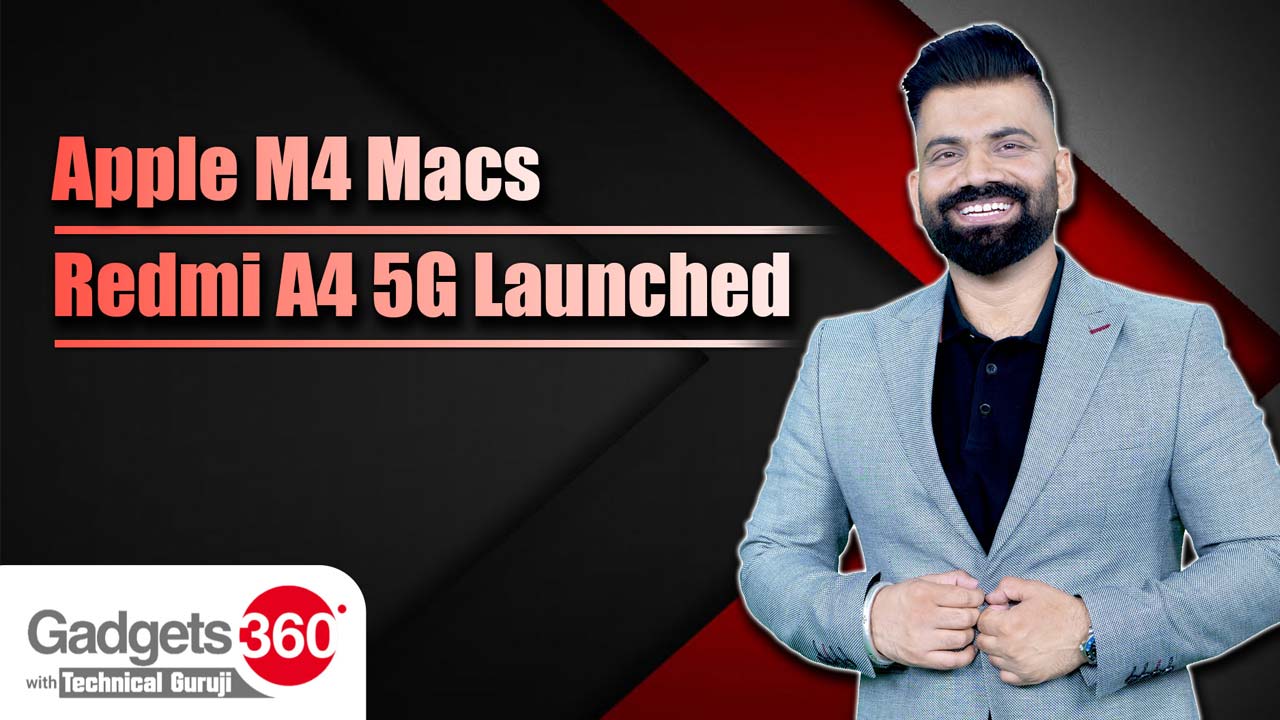 Video: Gadgets 360 With Technical Guruji: Apple’s M4 Macs, Redmi A4 5G, Meta’s Rs 213 Crore Fine and More [Video]