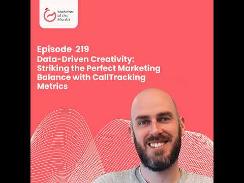 EPISODE 219- Data-Driven Creativity: Striking the Perfect Marketing Balance with CallTracking Met… [Video]