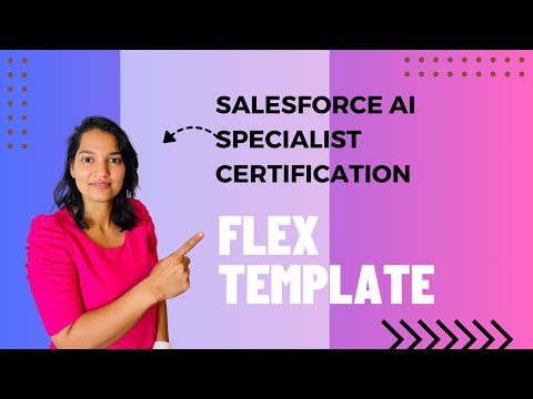 Salesforce AI Specialist Certification : What is Flex Template and when to use it? [Video]