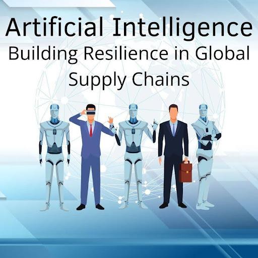 Artificial Intelligence: Building Resilience in Global Supply Chains [Video]