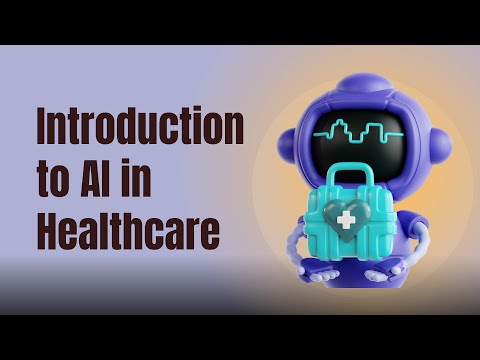 Introduction to AI in Healthcare [Video]